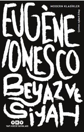 Beyaz ve Siyah - Eugene Ionesco | Yeni ve İkinci El Ucuz Kitabın Adres