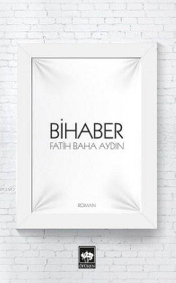 Bihaber - Fatih Baha Aydın | Yeni ve İkinci El Ucuz Kitabın Adresi