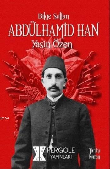 Bilge Sultan Abdülhamid Han - Yasin Özen | Yeni ve İkinci El Ucuz Kita