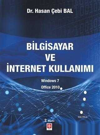 Bilgisayar ve İntenet Kullanımı Windows 7 - Office 2010 - Hasan Çebi B