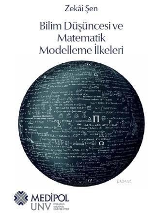 Bilim Düşüncesi ve Matematik Modelleme İlkeleri - Zekai Şen | Yeni ve 