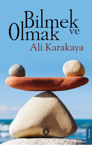 Bilmek ve Olmak - Ali Karakaya | Yeni ve İkinci El Ucuz Kitabın Adresi