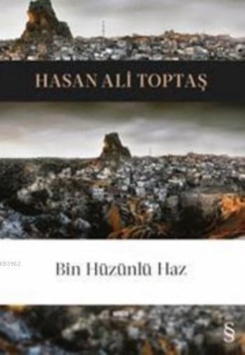 Bin Hüzünlü Haz - Hasan Ali Toptaş | Yeni ve İkinci El Ucuz Kitabın Ad