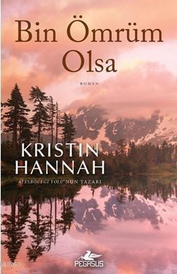 Bin Ömrüm Olsa - Kristin Hannah | Yeni ve İkinci El Ucuz Kitabın Adres