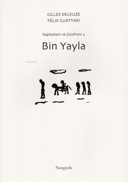 Bin Yayla - Kapitalizm ve Şizofreni 2 - Felix Guattari | Yeni ve İkinc