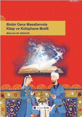Binbir Gece Masallarında Kitap ve Kütüphane Motifi - Mehmet Ali Akkaya