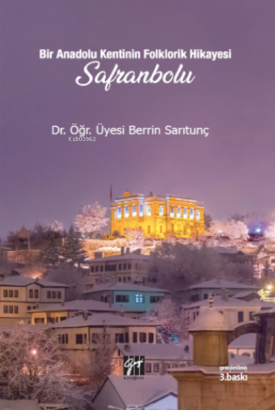 Bir Anadolu Kentinin Folklorik Hikayesi Safranbolu - Berrin Sarıtunç |