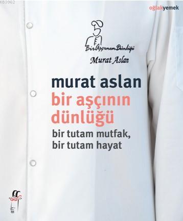 Bir Aşçının Dünlüğü - Murat Aslan | Yeni ve İkinci El Ucuz Kitabın Adr