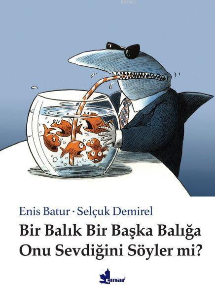 Bir Balık Bir Başka Balığa Onu Sevdiğini Söyler mi? - Enis Batur | Yen