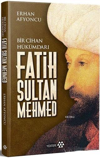 Bir Cihan Hükümdarı Fatih Sultan Mehmed (Ciltli) - Erhan Afyoncu | Yen