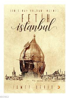 Bir Cihan Sultanı Mehmed Fetih İstanbul - İsmet Cerit | Yeni ve İkinci