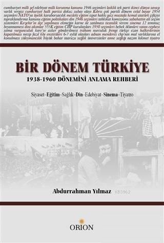 Bir Dönem Türkiye 1938-1960 Dönemini Anlama Rehberi - Abdurrahman Yılm