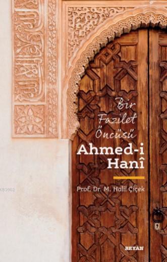 Bir Fazilet Öncüsü Ahmed-ı Hani - M. Halil Çiçek | Yeni ve İkinci El U