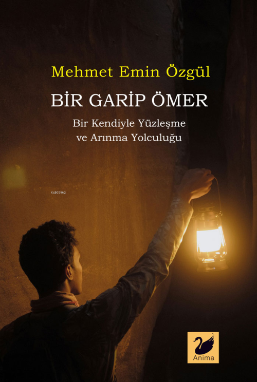 Bir Garip Ömer;Bir Kendiyle Yüzleşme ve Arınma Yolculuğu - Mehmet Emin