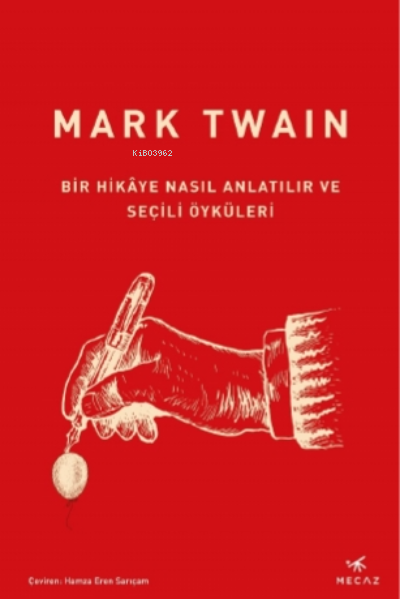 Bir Hikâye Nasıl Anlatılır ve Seçili Öyküleri - Mark Twain | Yeni ve İ