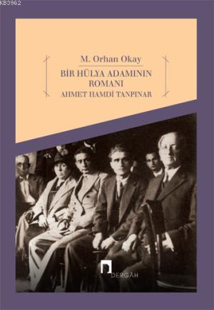 Bir Hülya Adamının Romanı - Ahmet Handi Tanpınar - M. Orhan Okay | Yen