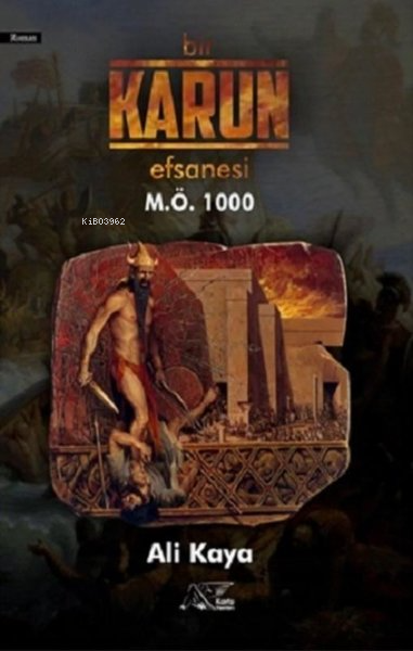 Bir Karun Efsanesi M.Ö 1000 - Ali Kaya | Yeni ve İkinci El Ucuz Kitabı