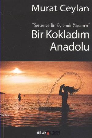 Bir Kokladım Anadolu - Murat Ceylan | Yeni ve İkinci El Ucuz Kitabın A