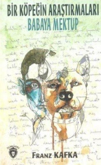 Bir Köpeğin Araştırmaları Babaya Mektup - Franz Kafka | Yeni ve İkinci