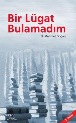 Bir Lügat Bulamadım - D. Mehmet Doğan | Yeni ve İkinci El Ucuz Kitabın