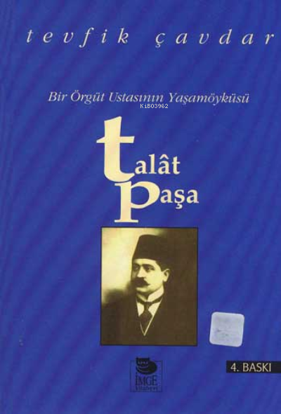 Bir Örgüt Ustasının Yaşamöyküsü - Talat Paşa - Tevfik Çavdar | Yeni ve