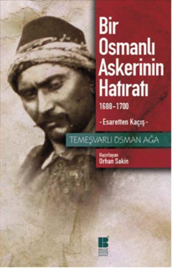 Bir Osmanlı Askerinin Hatıratı (1688-1700) - Temeşvarlı Osman Ağa | Ye