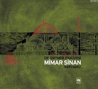 Bir Osmanlı Mucizesi Mimar Sinan - Suphi Saatçi | Yeni ve İkinci El Uc