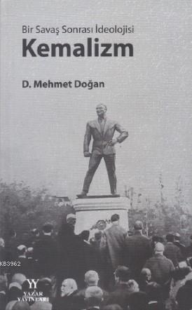 Bir Savaş Sonrası İdeolojisi Kemalizm - D. Mehmet Doğan | Yeni ve İkin
