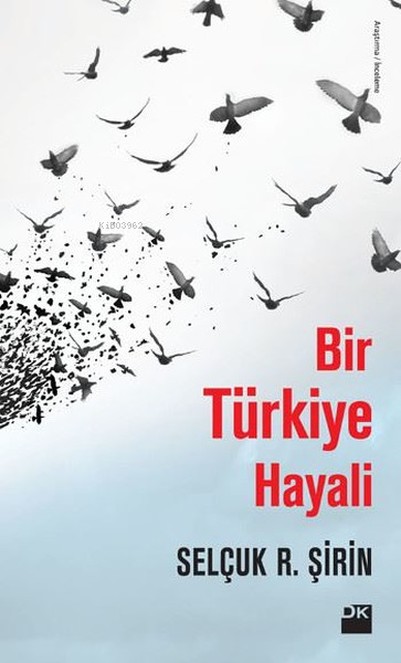 Bir Türkiye Hayali - Selçuk Şirin | Yeni ve İkinci El Ucuz Kitabın Adr