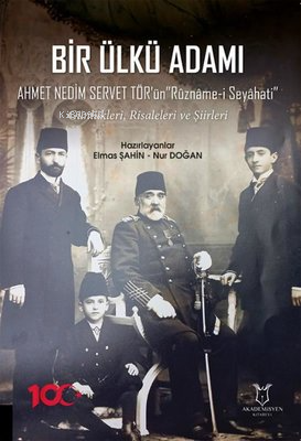 Bir Ülkü Adamı: Ahmet Nedim Servet Tör'ün Ruzname-i Seyahati - Günlükl