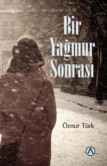 Bir Yağmur Sonrası - Öznur Türk | Yeni ve İkinci El Ucuz Kitabın Adres