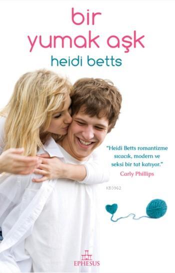 Bir Yumak Aşk - Heidi Betts | Yeni ve İkinci El Ucuz Kitabın Adresi
