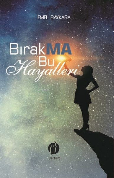 Bırakma Bu Hayalleri - Emel Baykara | Yeni ve İkinci El Ucuz Kitabın A