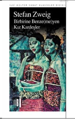 Birbirine Benze(me)yen Kız Kardeşler - Stefan Zweig | Yeni ve İkinci E