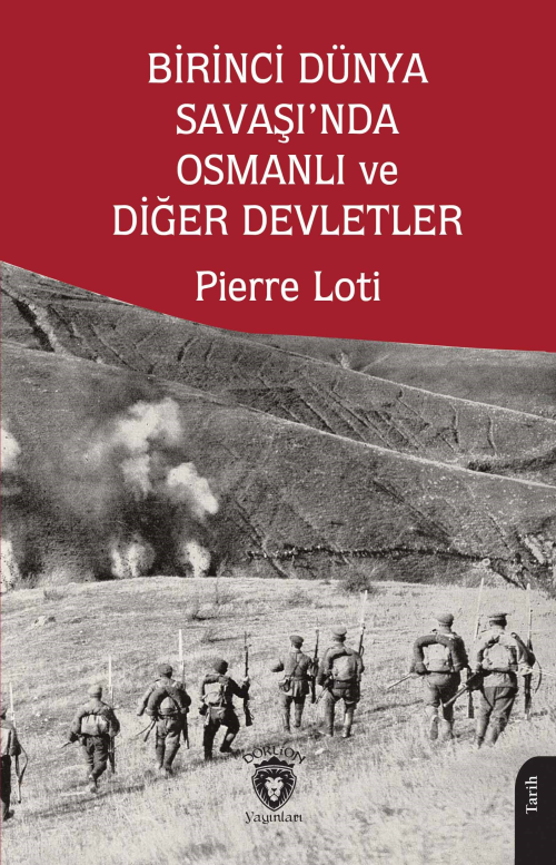 Birinci Dünya Savaşı’nda Osmanlı ve Diğer Devletler - Pierre Loti | Ye