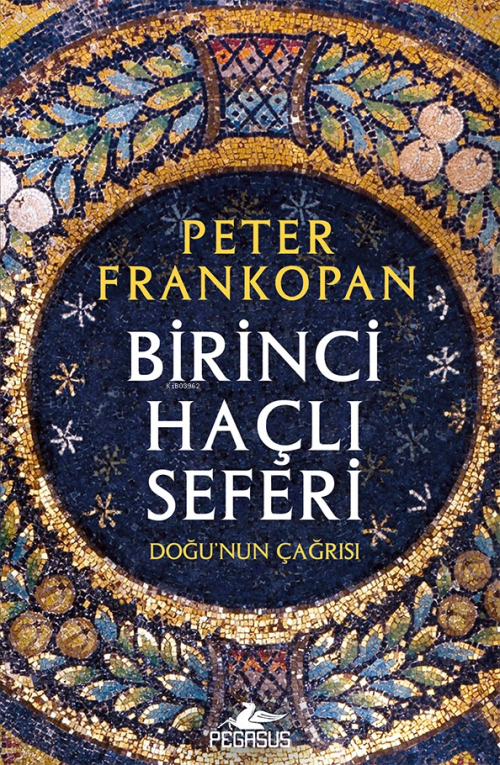 Birinci Haçlı Seferi Doğu’nun Çağrısı - Peter Frankopan | Yeni ve İkin