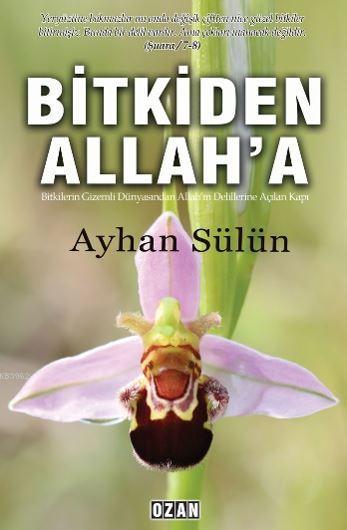 Bitkiden Allah'a - Ayhan Sülün | Yeni ve İkinci El Ucuz Kitabın Adresi