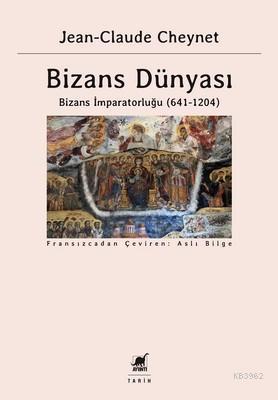 Bizans Dünyası 2-Bizans İmparatorluğu 641-1204 - Jean-Claude Cheynet |