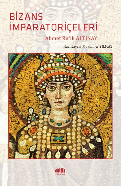 Bizans İmparatoriçeleri - Ahmet Refik Altınay | Yeni ve İkinci El Ucuz