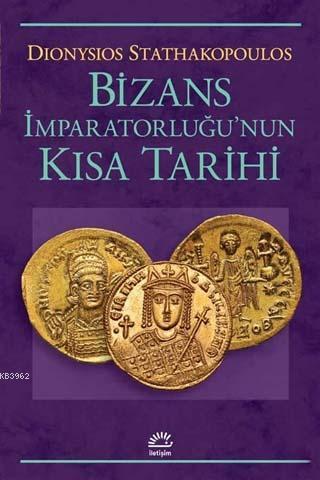 Bizans İmparatorluğu'nun Kısa Tarihi - Dionysios Stathakopoulos | Yeni