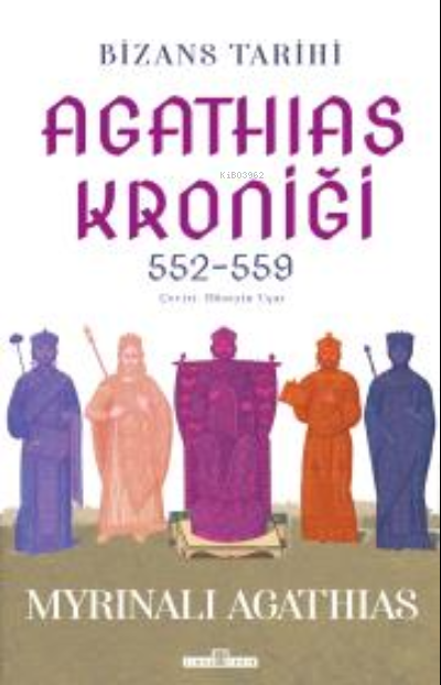 Bizans Tarihi: Agathias Kroniği (552-559) - Myrinalı Agathias | Yeni v
