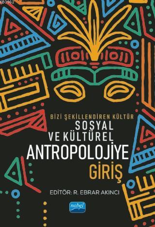 Bizi Şekillendiren Kültür Sosyal ve Kültürel Antropolojiye Giriş - Kol