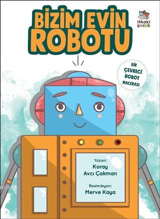 Bizim Evin Robotu - Koray Avcı Çakman | Yeni ve İkinci El Ucuz Kitabın