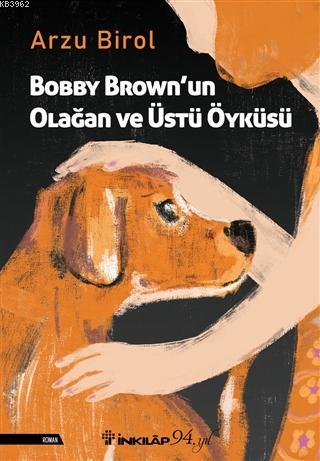 Bobby Brown'un Olağan ve Üstü Öyküsü - Arzu Birol | Yeni ve İkinci El 
