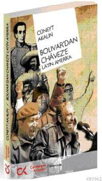 Bolivar'dan Chavez'e Latin Amerika - Cüneyt Akalın | Yeni ve İkinci El