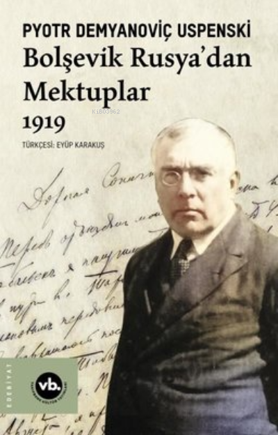 Bolşevik Rusya'Dan Mektuplar 1919 - Pyotr Demyanoviç Uspenski | Yeni v