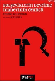 Bolşeviklerin Devrime İhanetinin Öyküsü - Emma Goldman | Yeni ve İkinc