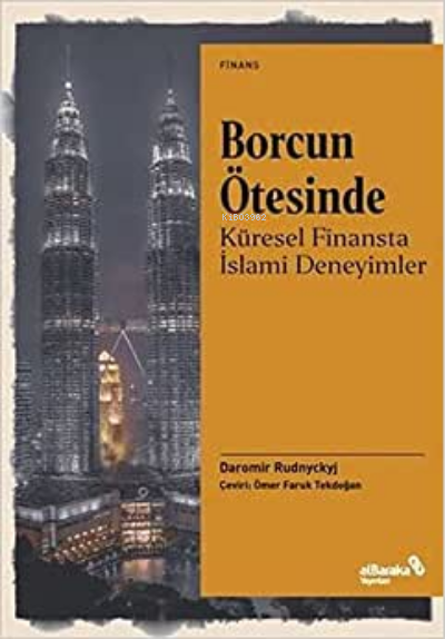 Borcun Ötesinde: Küresel Finansta İslami Deneyimler - Daromir Rudnycky