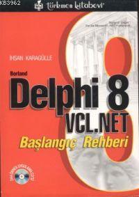Borland Delphi 8 Vcl. Net Başlangıç Rehberi - İhsan Karagülle | Yeni v