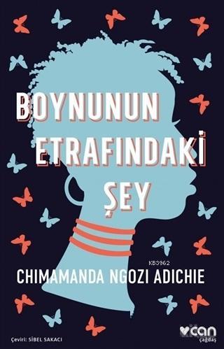 Boynunun Etrafındaki Şey - Chimamanda Ngozi Adichie | Yeni ve İkinci E
